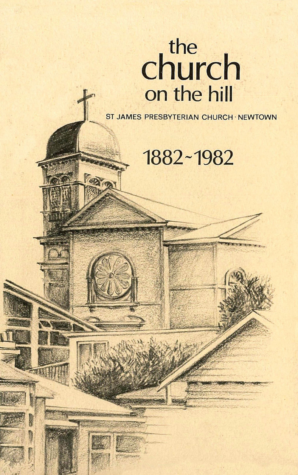 The Church on the Hill : St James Presbyterian Church, Newtown, 1882 - 1982