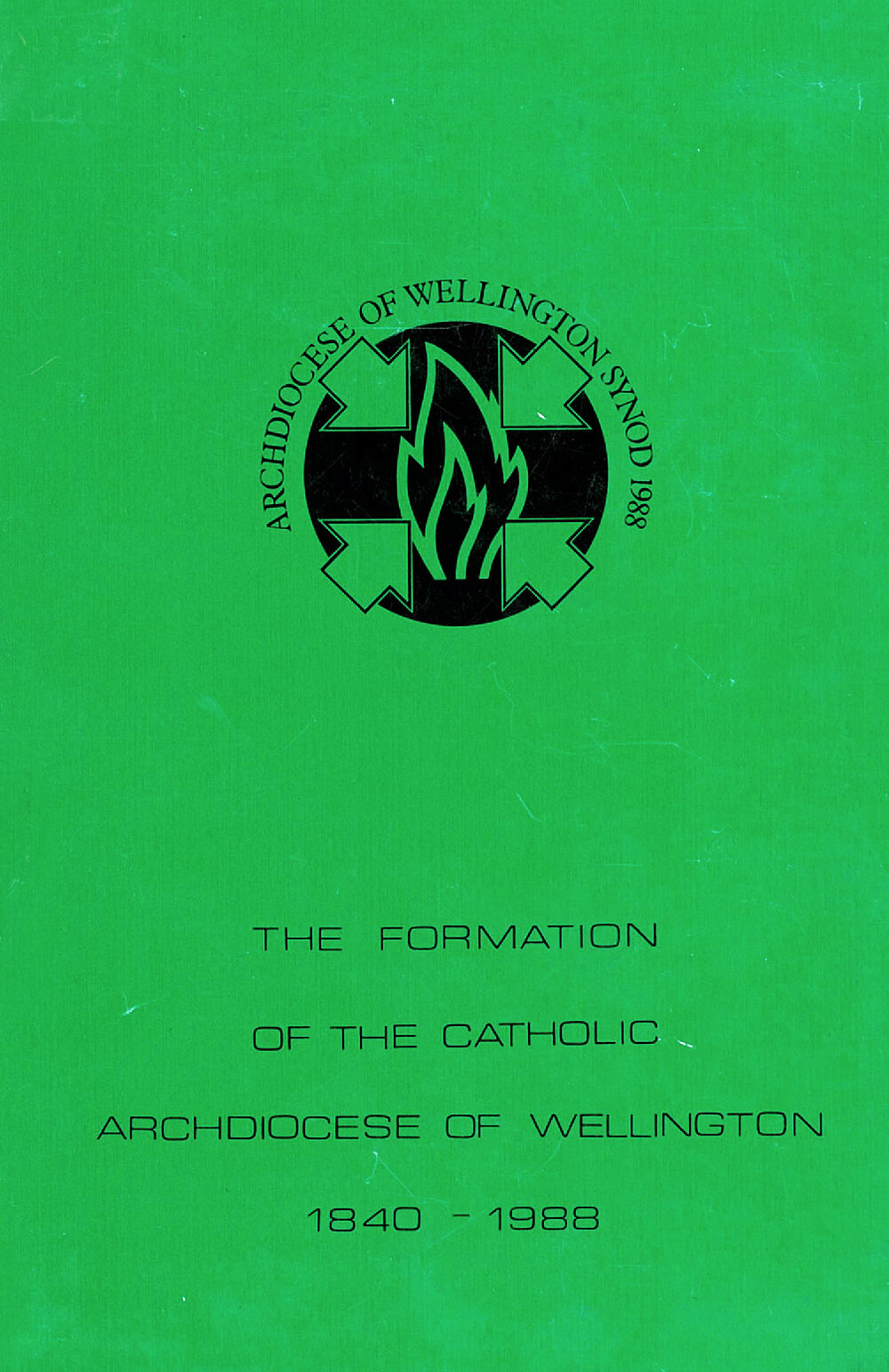 The Formation of the Catholic Archdiocese of Wellington, 1840 - 1988