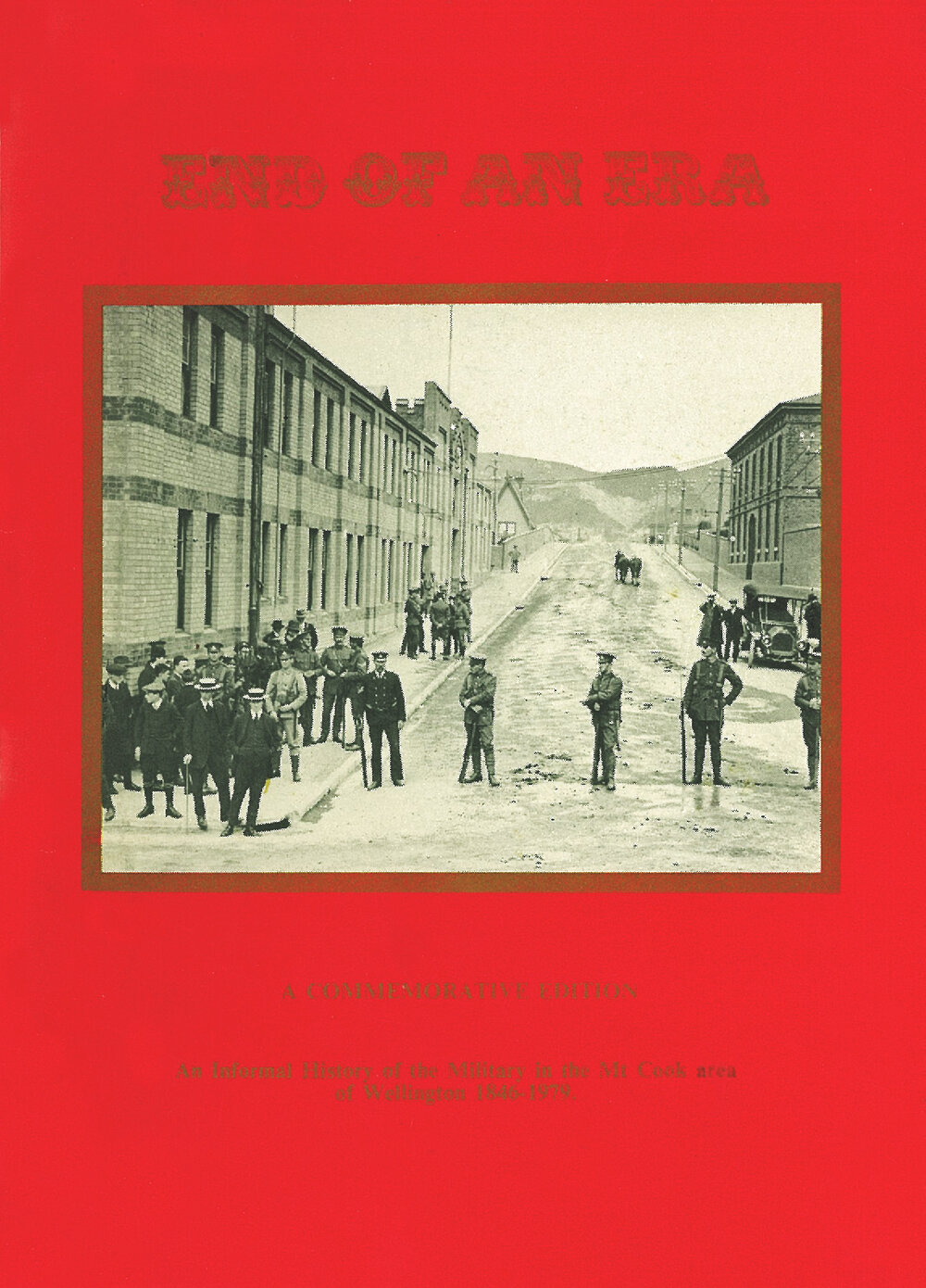 End of an era: an informal history of the military in the Mt. Cook area of Wellington, 1846-1979