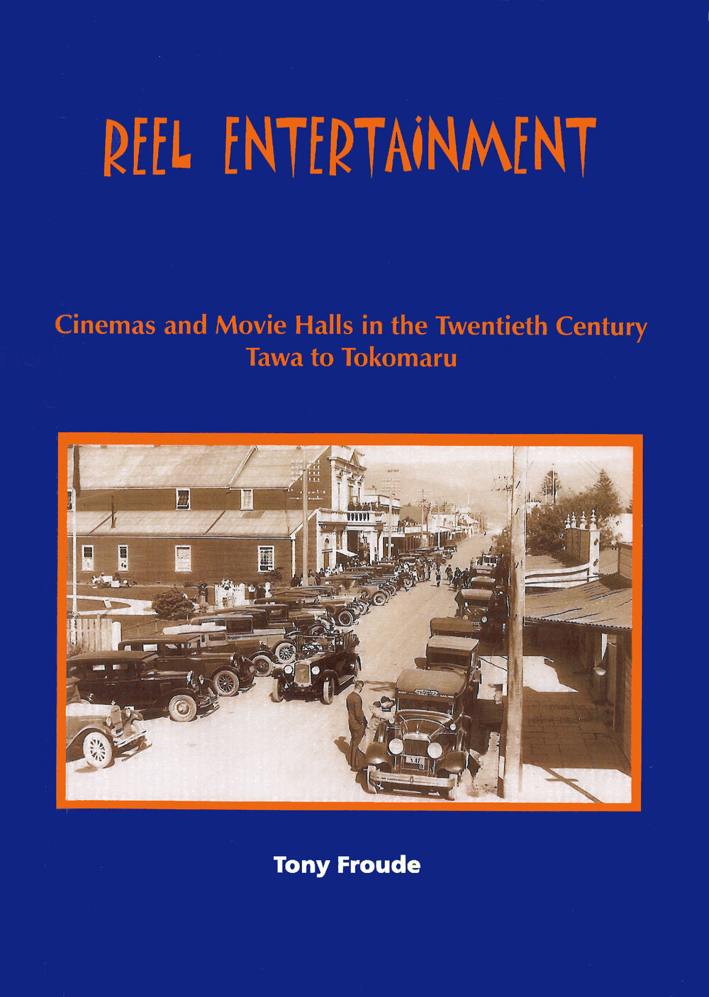 Reel Entertainment : Cinemas and Movie Halls in the Twentieth Century, Tawa to Tokomaru