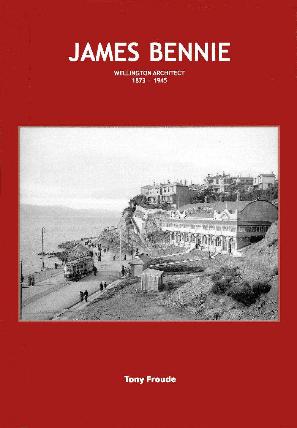 James Bennie : Wellington Architect, 1873 - 1945