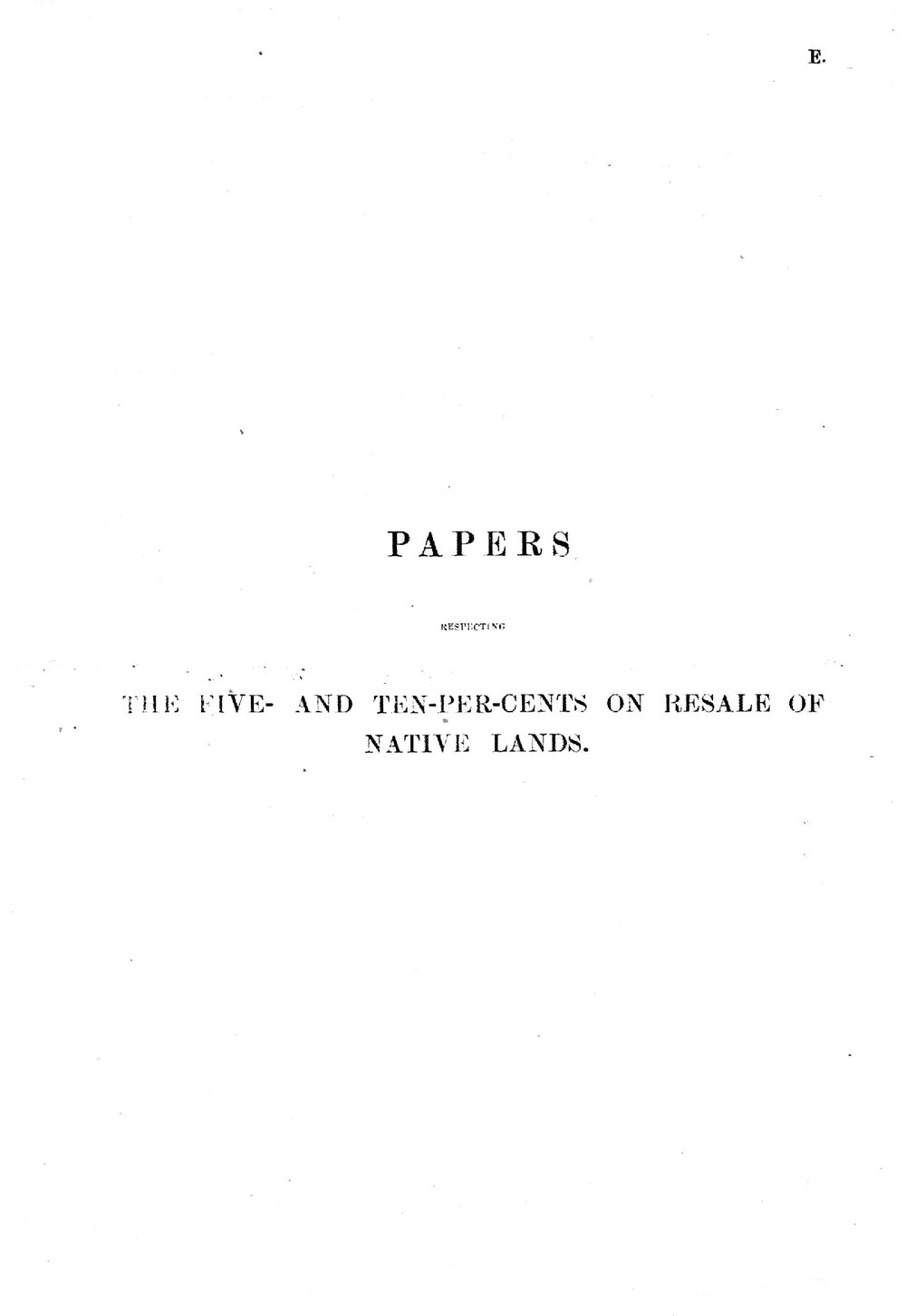 Papers Respecting the Five and Ten Percents on Resale of Native Lands