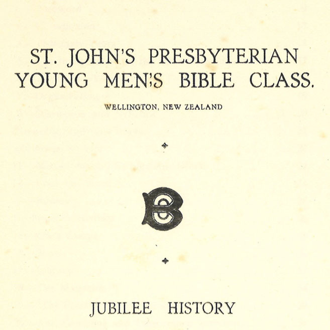 St. John's Presbyterian Young Men's Bible Class : Jubilee History, 1888 - 1938