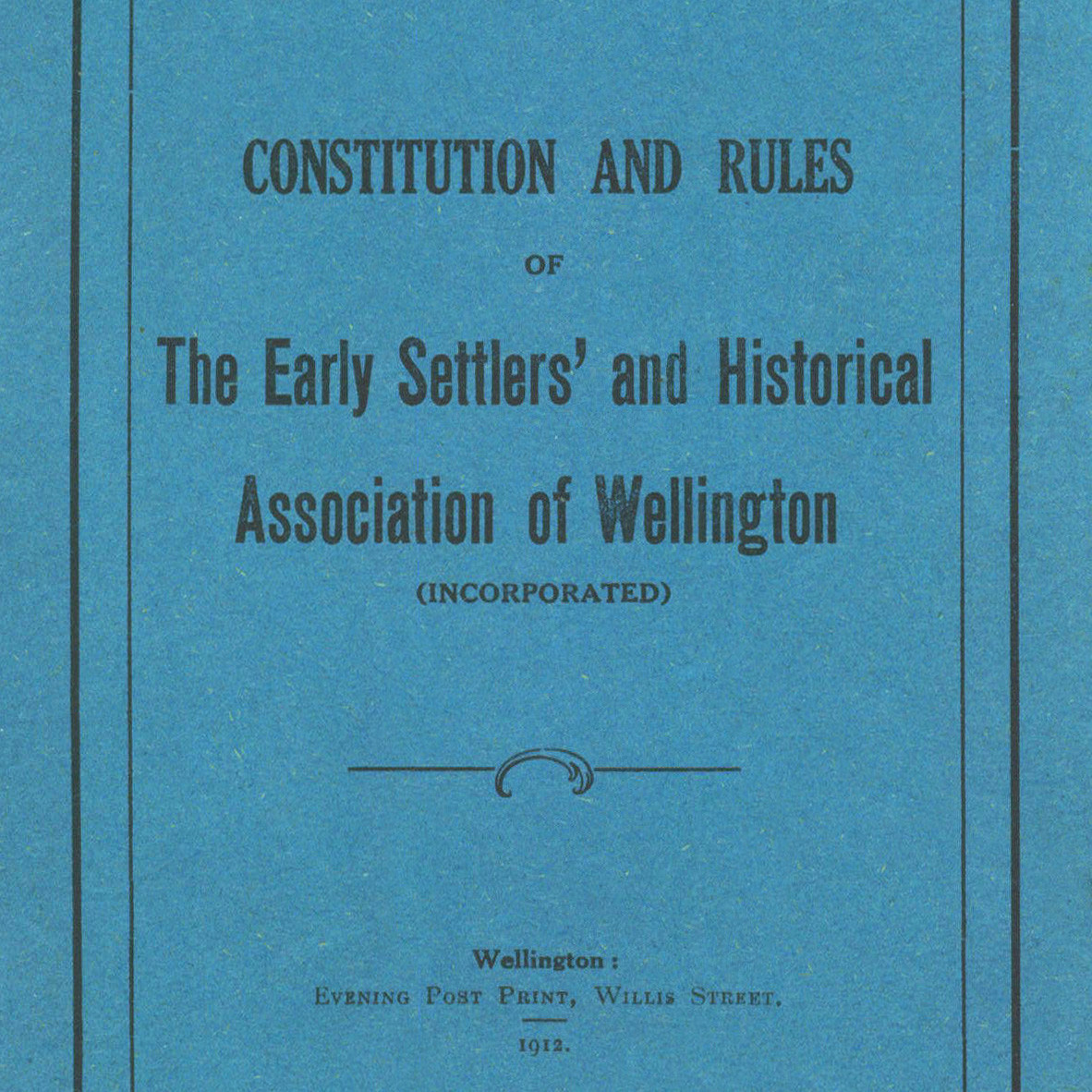 Constitution and Rules of The Early Settlers' and Historical Association of Wellington 