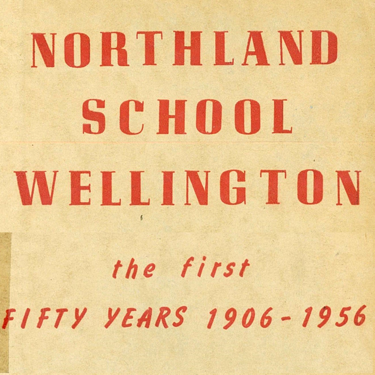 Northland School, Wellington : the first 50 years, 1906 - 1956