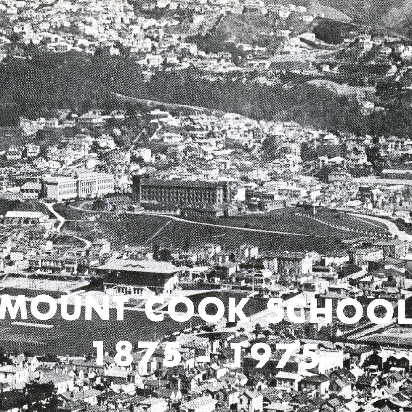 Mt. Cook School, 1875 - 1975