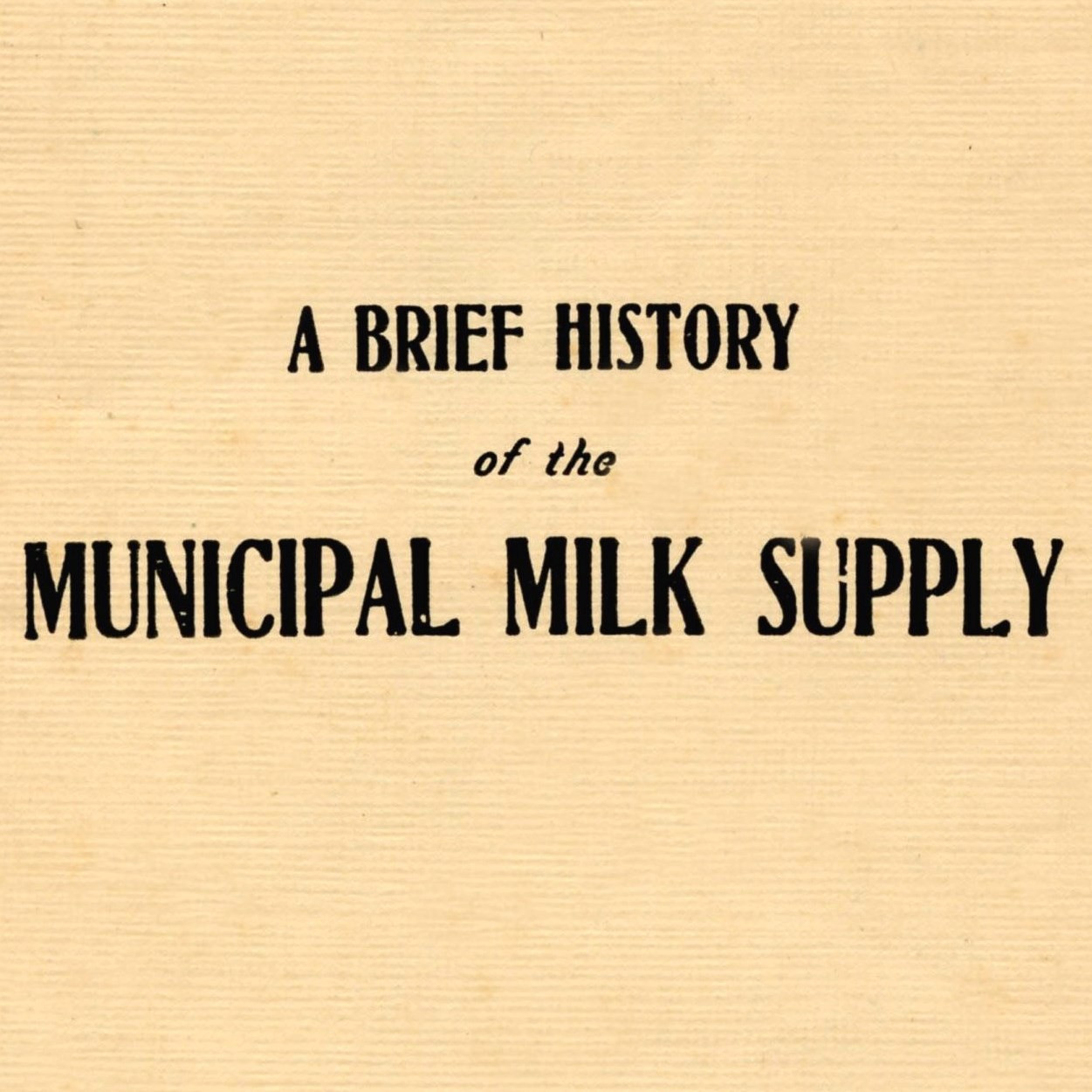 A Brief History of the Municipal Milk Supply