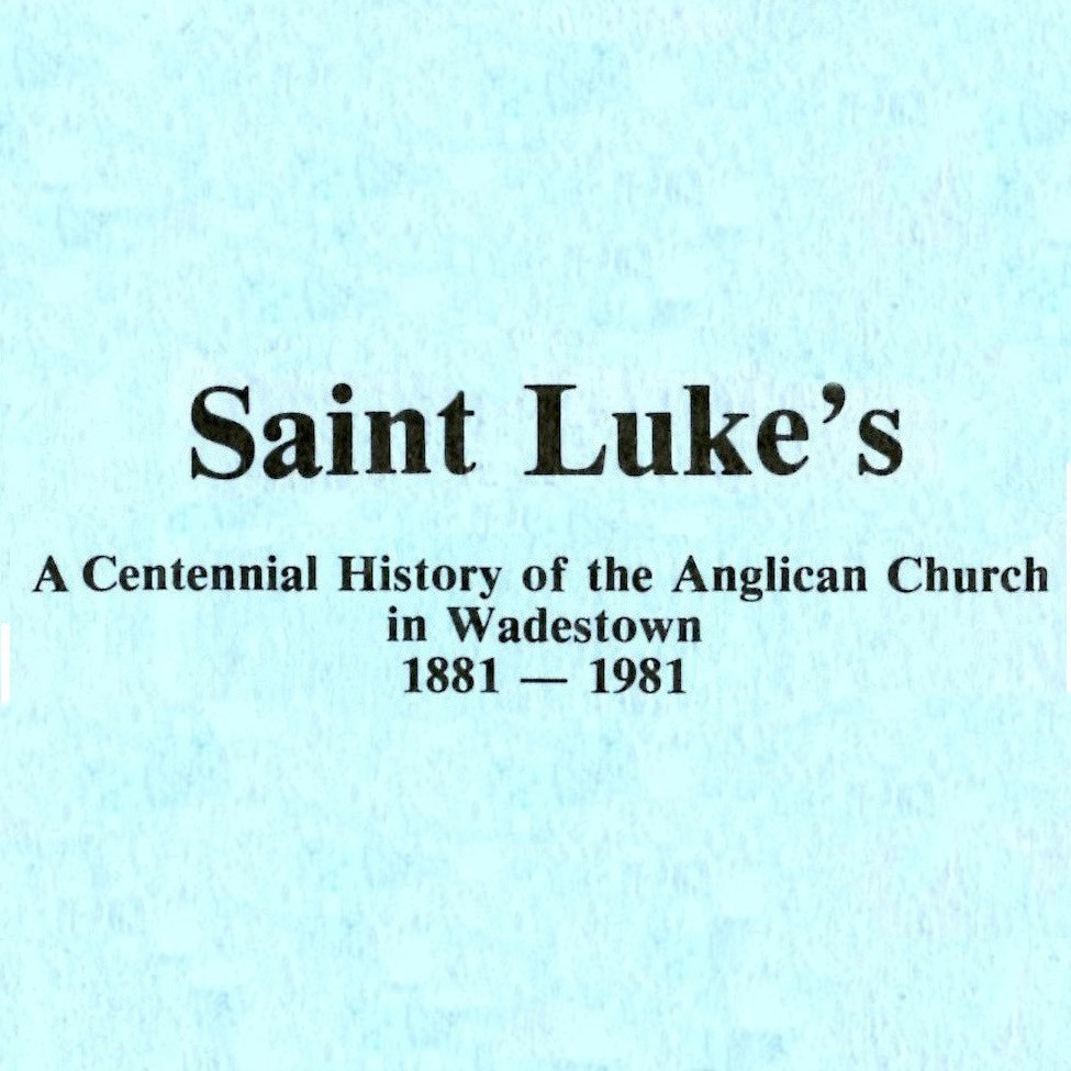 Saint Luke's : A Centennial History of the Anglican Church in Wadestown, 1881 - 1981