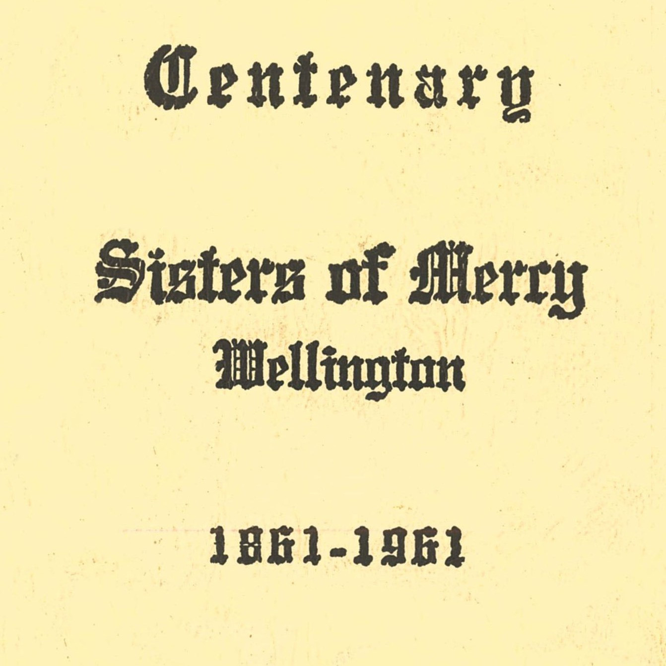 Centenary, Sisters of Mercy, Wellington : 1861 - 1961