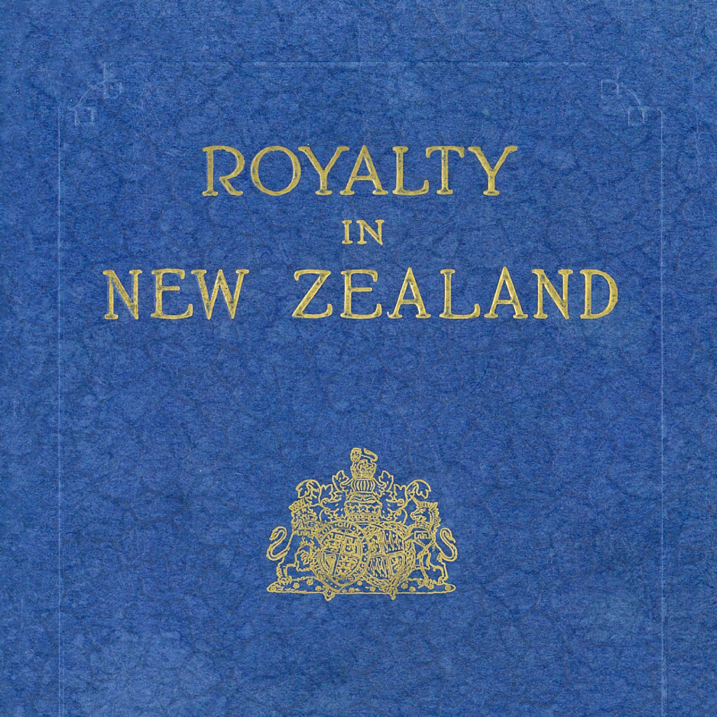 Royalty in New Zealand: Official Pictorial Souvenir of the visit of T.R.H. The Duke & Duchess of York, 1927 