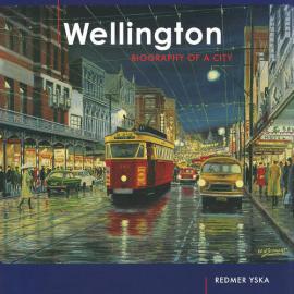 Wellington : Biography of a City