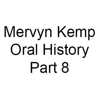 Mervyn Kemp Oral History, Part 8