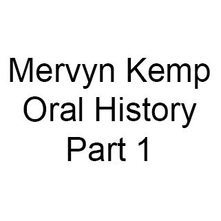 Mervyn Kemp Oral History, Part 1