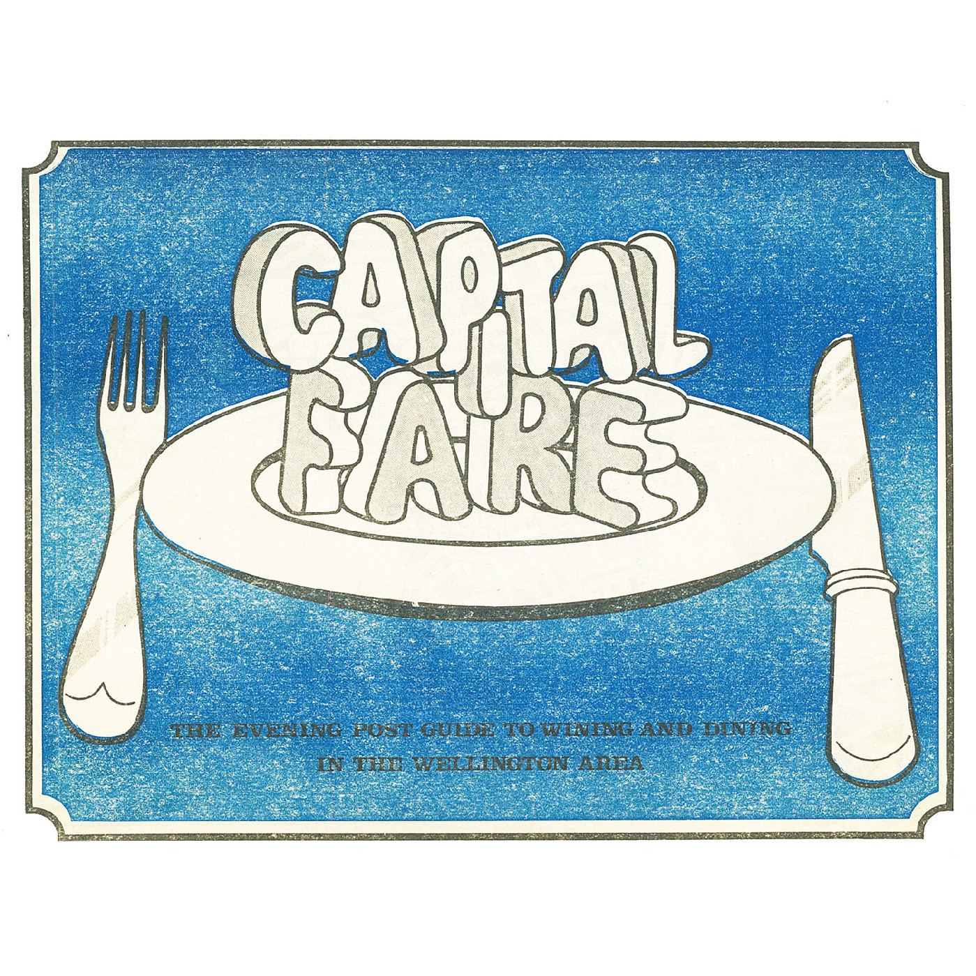 Capital Fare : The Evening Post guide to wining and dining in the Wellington area
