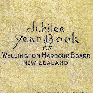 Jubilee Yearbook of Wellington Harbour Board (1930)