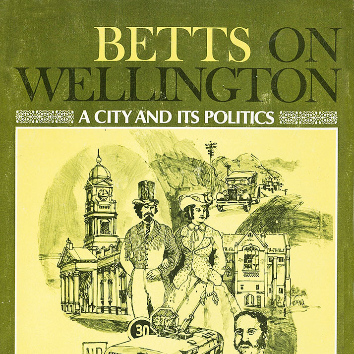 Betts on Wellington : a city and its politics