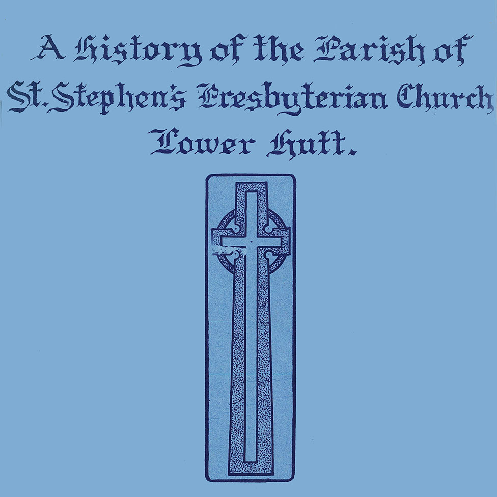 A history of the parish of St Stephen's Presbyterian Church, Lower Hutt