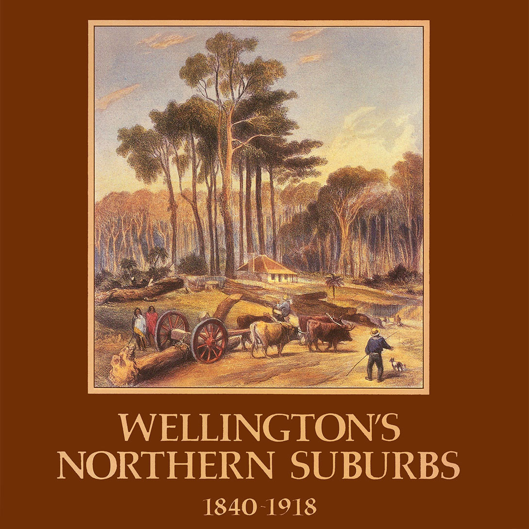 Wellington's Northern Suburbs : 1840 - 1918