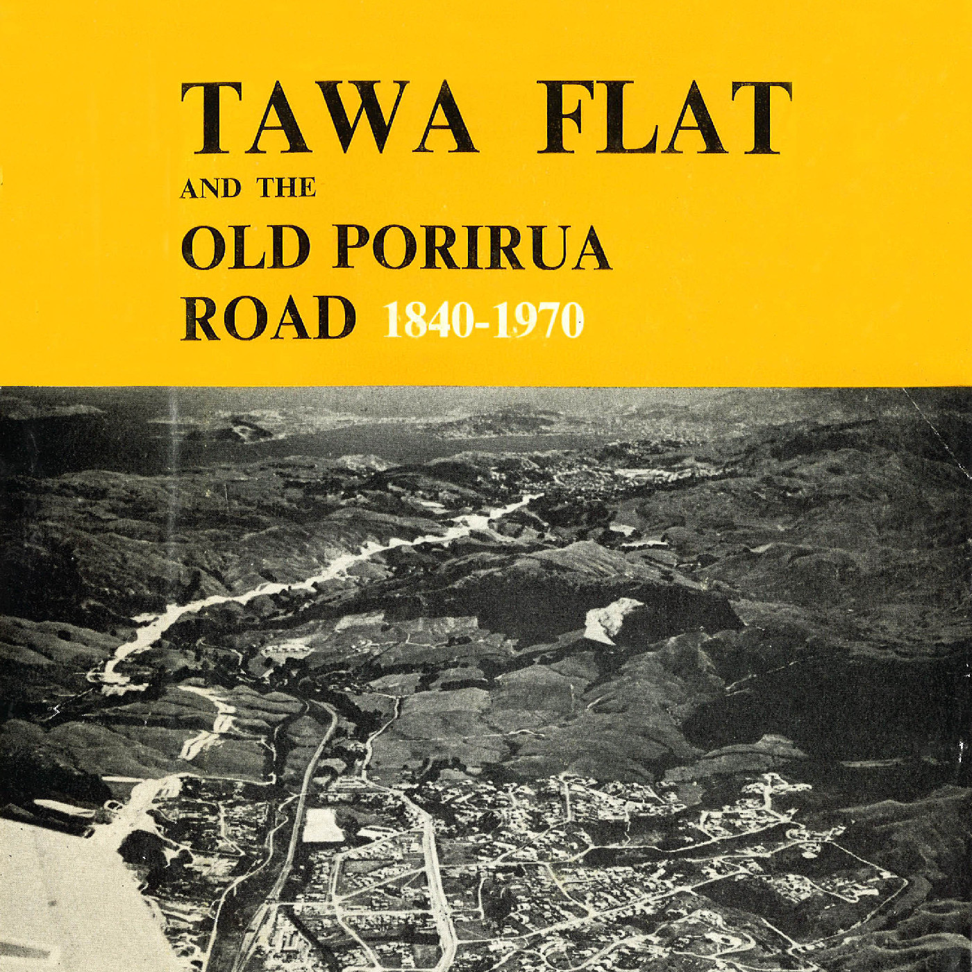 Tawa Flat and the Old Porirua Road, 1840 - 1970