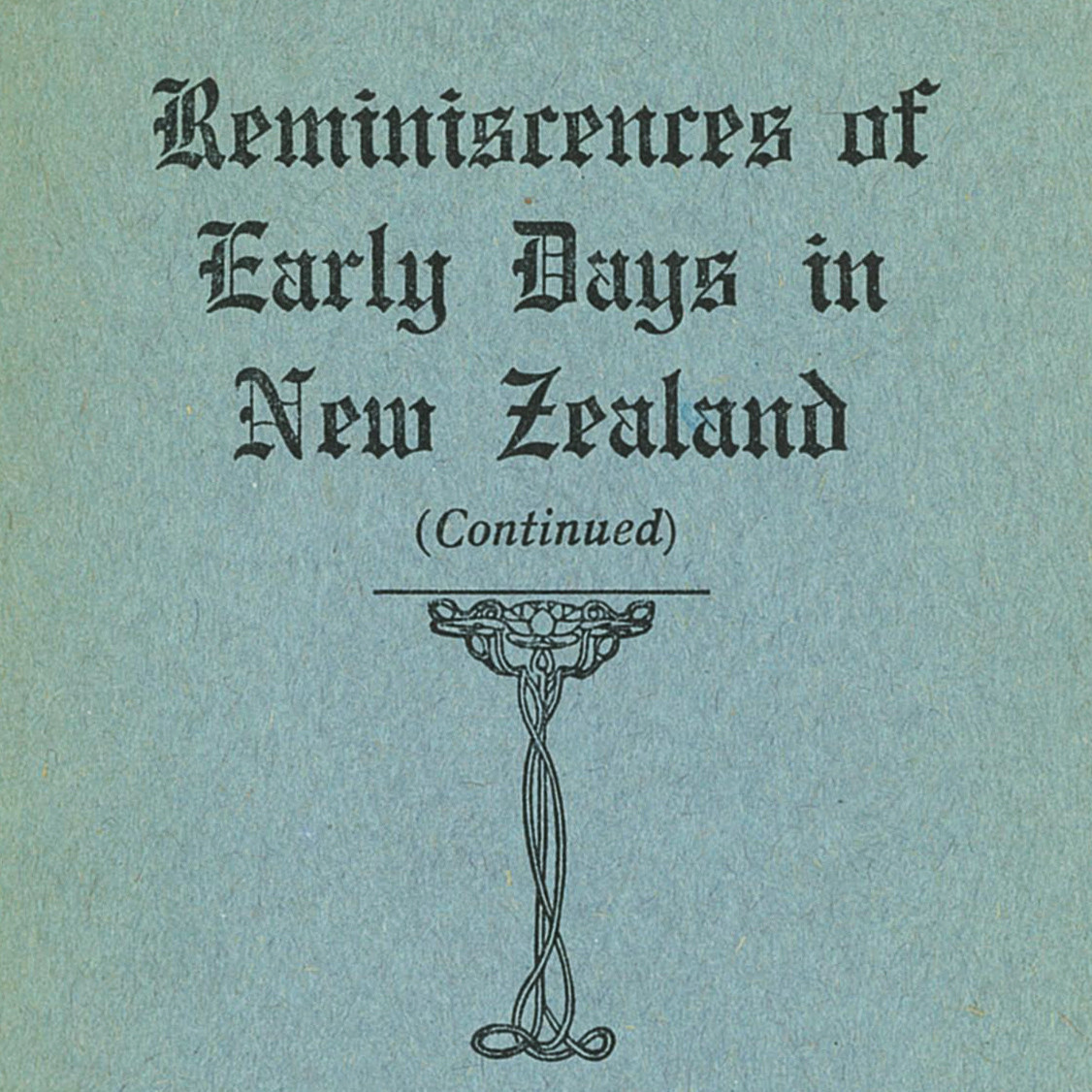 Reminiscences of Early Days in New Zealand (continued)