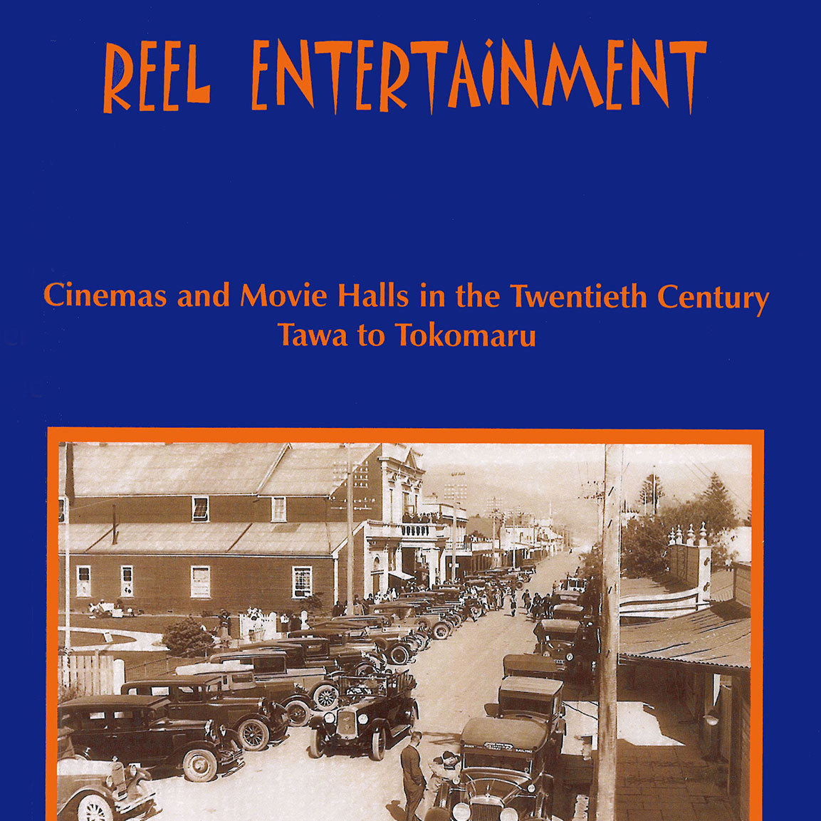 Reel Entertainment : Cinemas and Movie Halls in the Twentieth Century, Tawa to Tokomaru
