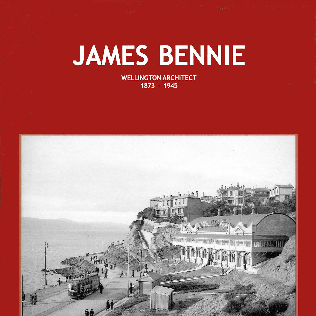James Bennie : Wellington Architect, 1873 - 1945