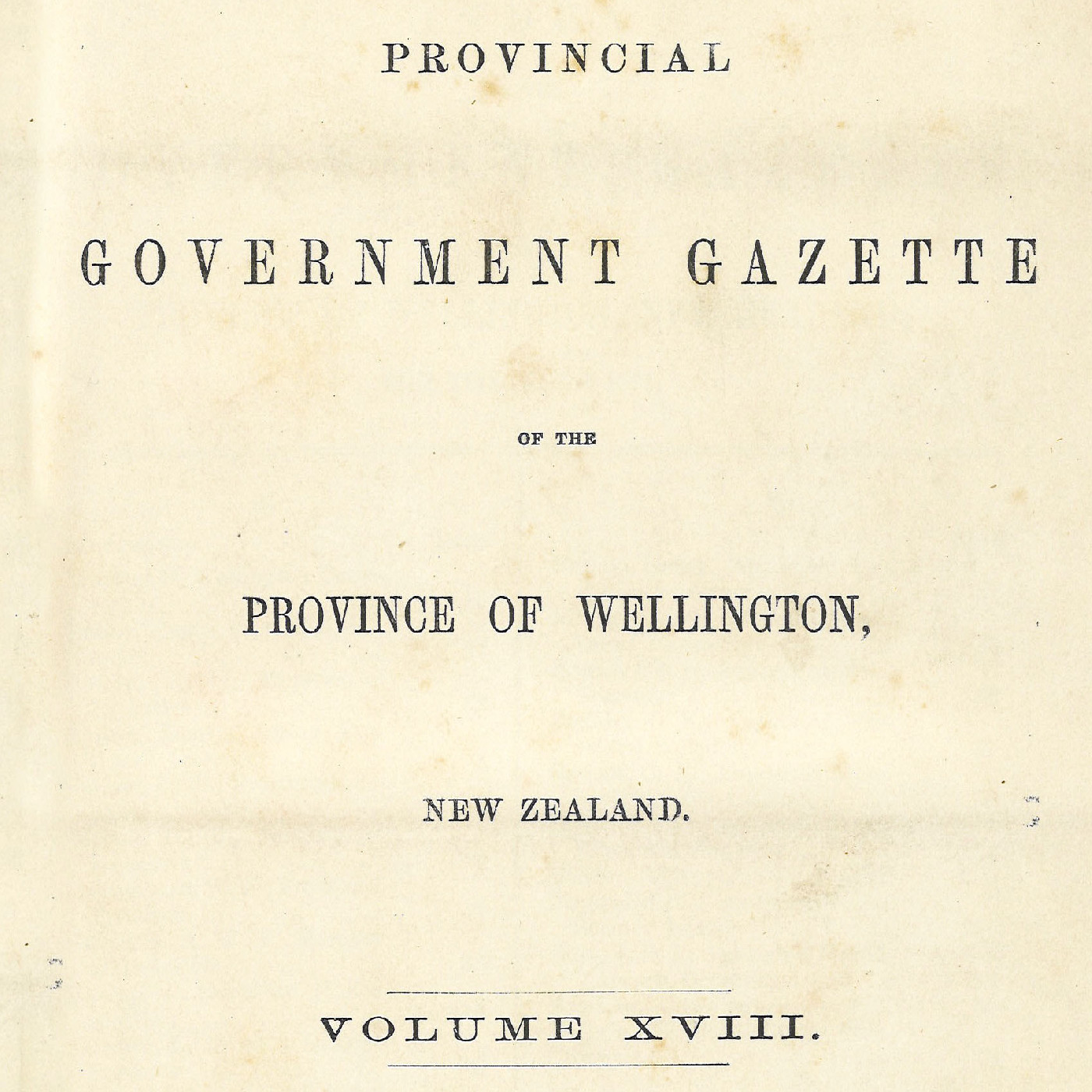 Wellington Provincial Council Gazette, Vol 18 (1871)