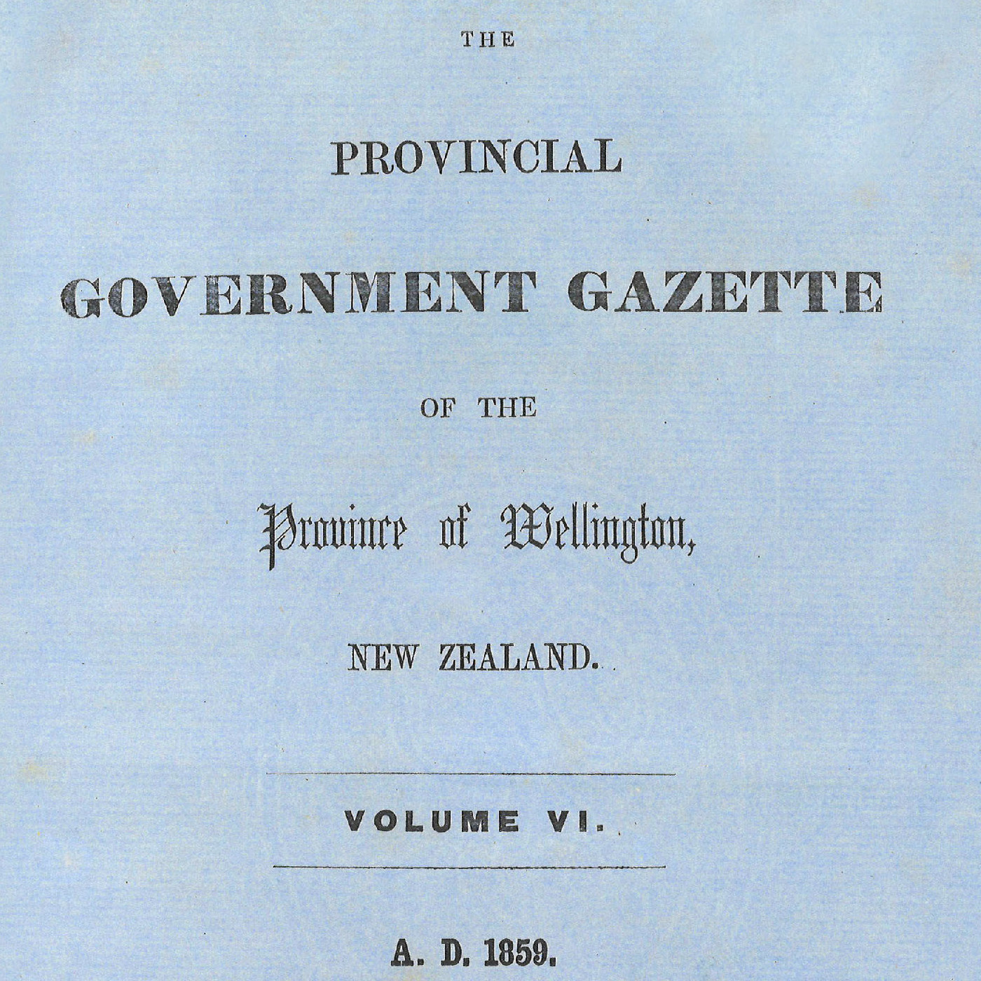 Wellington Provincial Council Gazette, Vol 6 (1859)