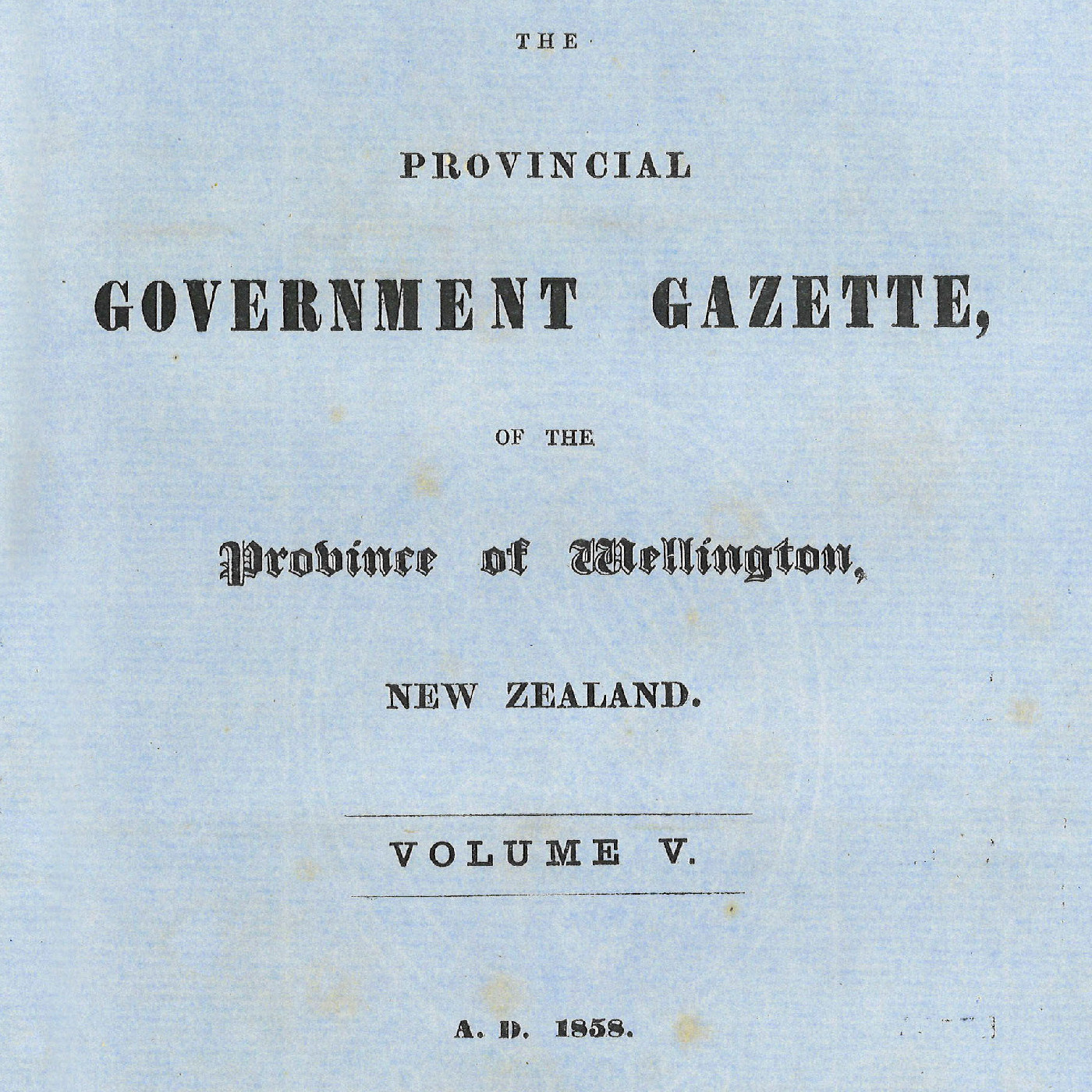 Wellington Provincial Council Gazette, Vol 5 (1858)