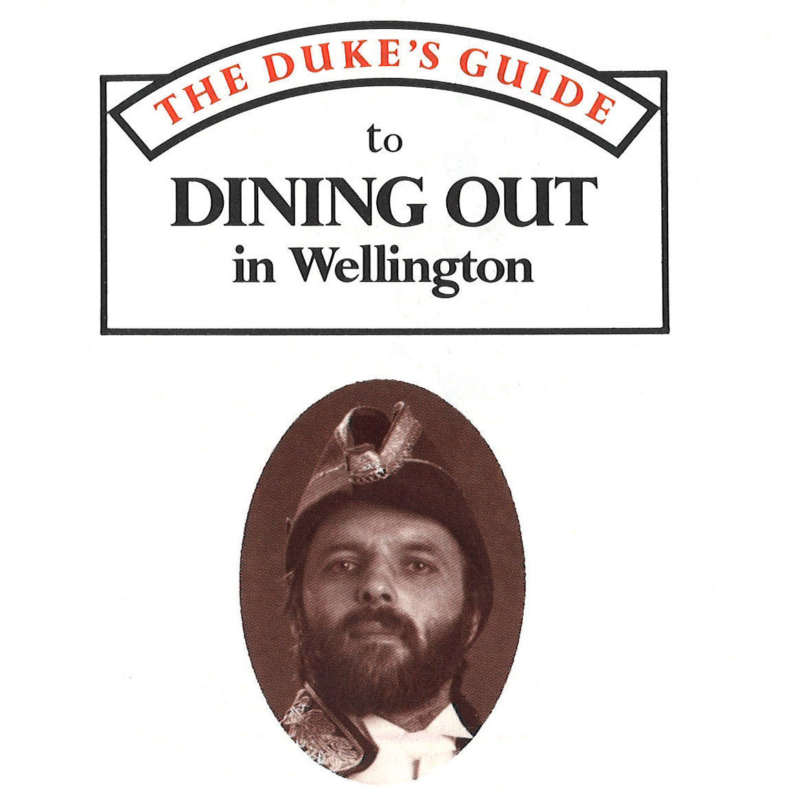 The Duke's Guide to Dining Out in Wellington